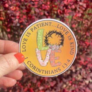 Love is Patient Sticker for Journals, Water Bottles & Computers